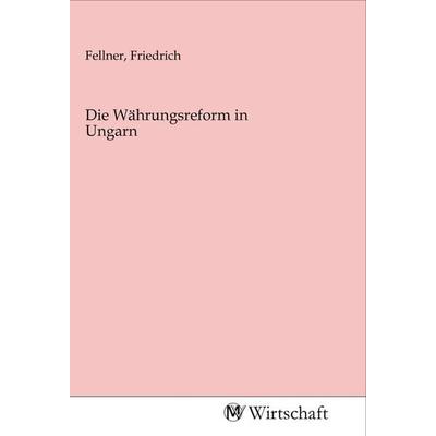 Die Währungsreform in Ungarn, Taschenbuch von , MV-Wirtschaft, 978-3-96885-100-6
