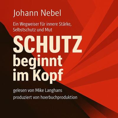 Schutz beginnt im Kopf - Johann Nebel, Audio, 9783690608497