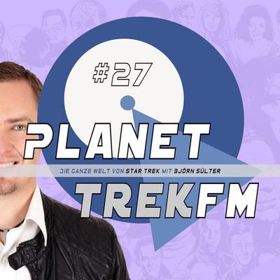 Planet Trek fm & 27 - Die ganze Welt von Star Trek - Björn Sülter, Audio, 9783956621277