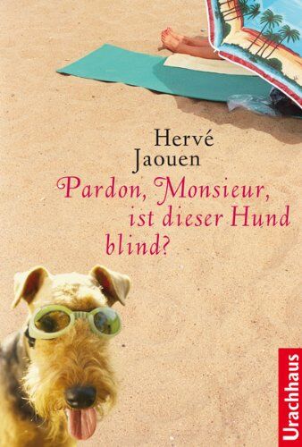 Hervé Jaouen - Pardon, Monsieur, ist dieser Hund blind? - Preis vom 11.10.2026 03:10:56 h