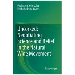 Uncorked: Negotiating Science and Belief in the Natural Wine Movement, Fachbücher von Eva Parga Dans, Pablo Alonso González