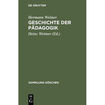 Geschichte der Pädagogik, Gebundene Ausgabe von Hermann Weimer, De Gruyter, 978-3-11-101361-9