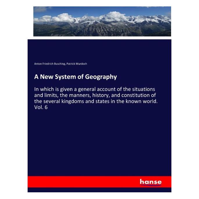 Hansebooks A New System of Geography (Englisch, Softcover, Anton Friedrich Busching, Patrick Murdoch) (55941836)