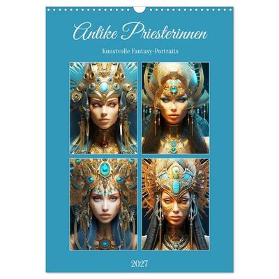 Antike Priesterinnen. Kunstvolle Fantasy-Portraits (Wandkalender 2027 DIN A3 hoch), CALVENDO Monatskalender