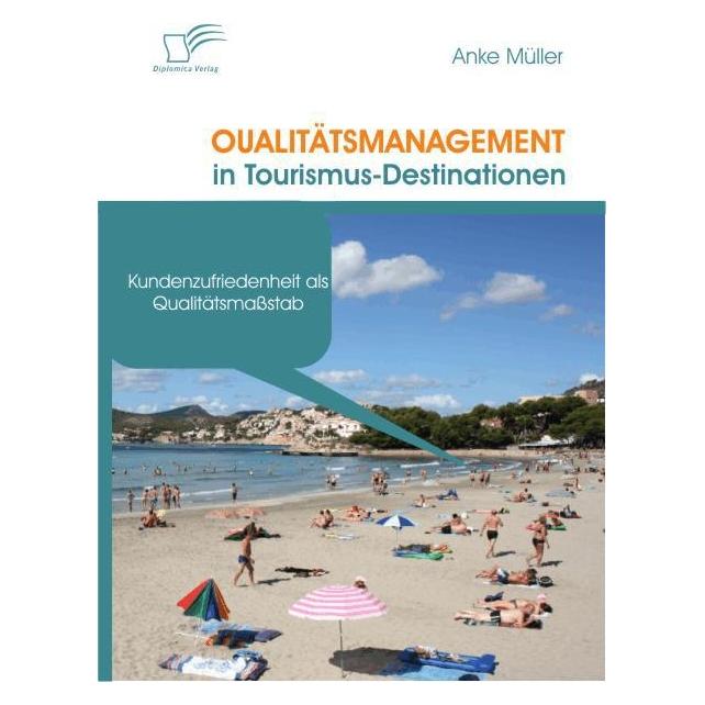 Diplomica Qualitätsmanagement in Tourismus-Destinationen (Deutsch, Softcover, Anke Müller) (7240691)