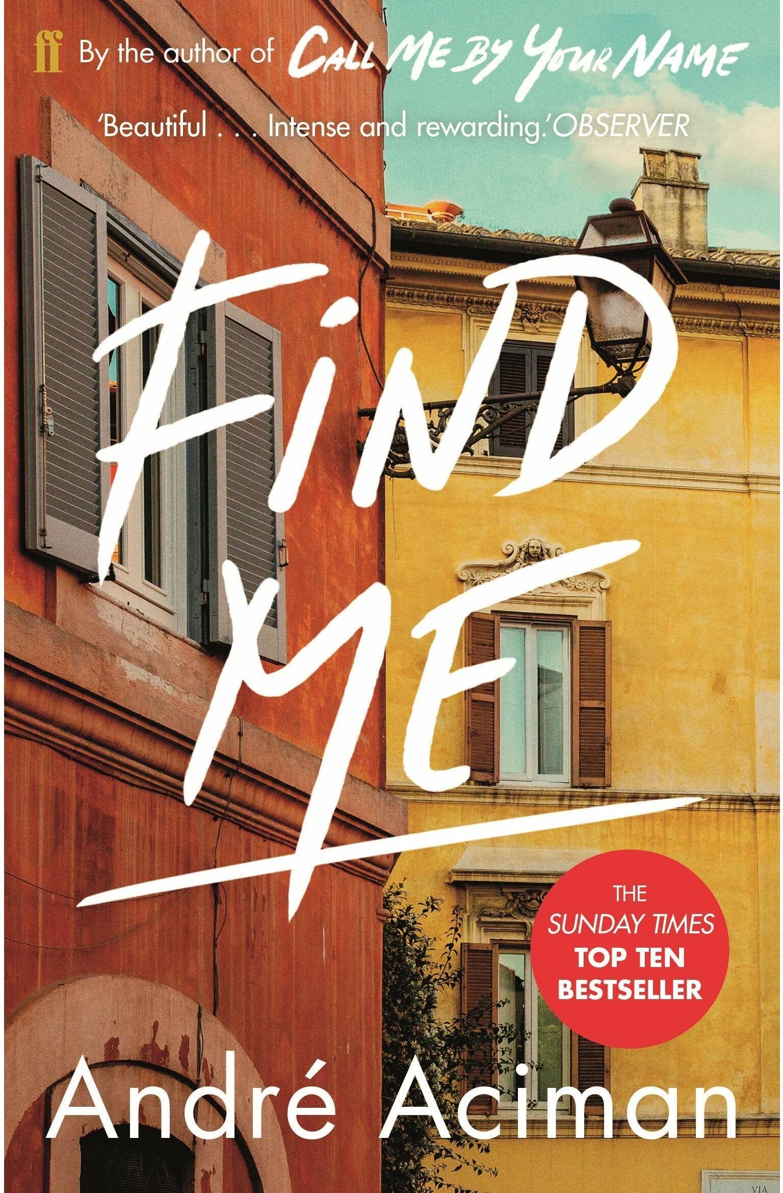 Faber Find Me : A TOP TEN SUNDAY TIMES BESTSELLER by Andre Aciman