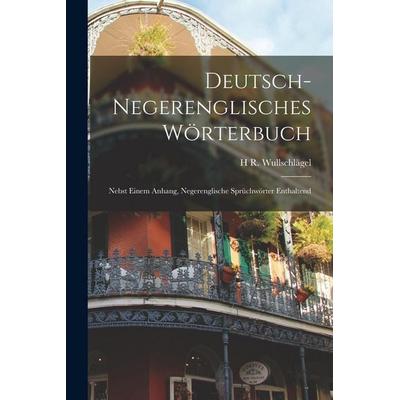 Deutsch-Negerenglisches Wörterbuch ; Nebst Einem Anhang, Negerenglische Sprüchwörter Enthaltend, Taschenbuch von H. R. Wullschlägel, Legare Street