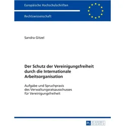 Der Schutz der Vereinigungsfreiheit durch die Internationale Arbeitsorganisation, Fachbücher von Sandra Gitzel