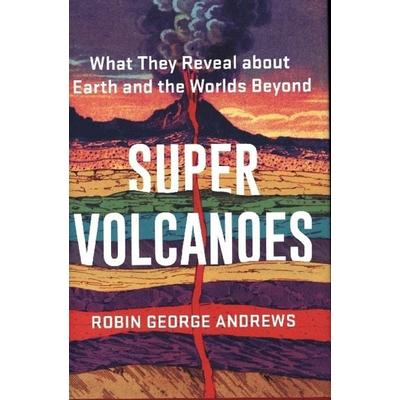 Super Volcanoes, Gebundene Ausgabe von Robin George Andrews, Norton, 978-0-393-54206-6