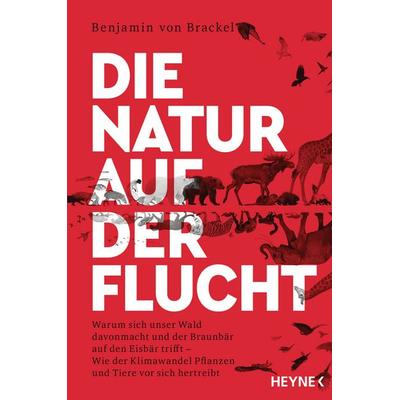 Die Natur auf der Flucht, Taschenbuch von Benjamin Brackel, Heyne