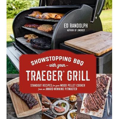 Showstopping BBQ with Your Traeger Grill, Taschenbuch von Ed Randolph, Page Street Publishing, 978-1-62414-983-2