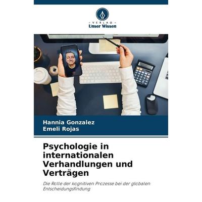Psychologie in internationalen Verhandlungen und Verträgen, Taschenbuch von Hannia Gonzalez,Emeli Rojas, Verlag Unser Wissen, 978-620-9-40215-9