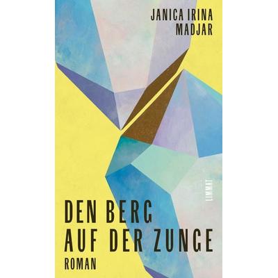 Den Berg auf der Zunge, Gebundene Ausgabe von Janica Irina Madjar, Limmat, 978-3-03926-113-0