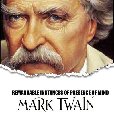 Remarkable Instances of Presence of Mind - Mark Twain, Audio, 4099995361339