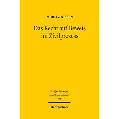Das Recht auf Beweis im Zivilprozess, Gebundene Ausgabe von Moritz Nissen, Mohr Siebeck, 978-3-16-156213-6