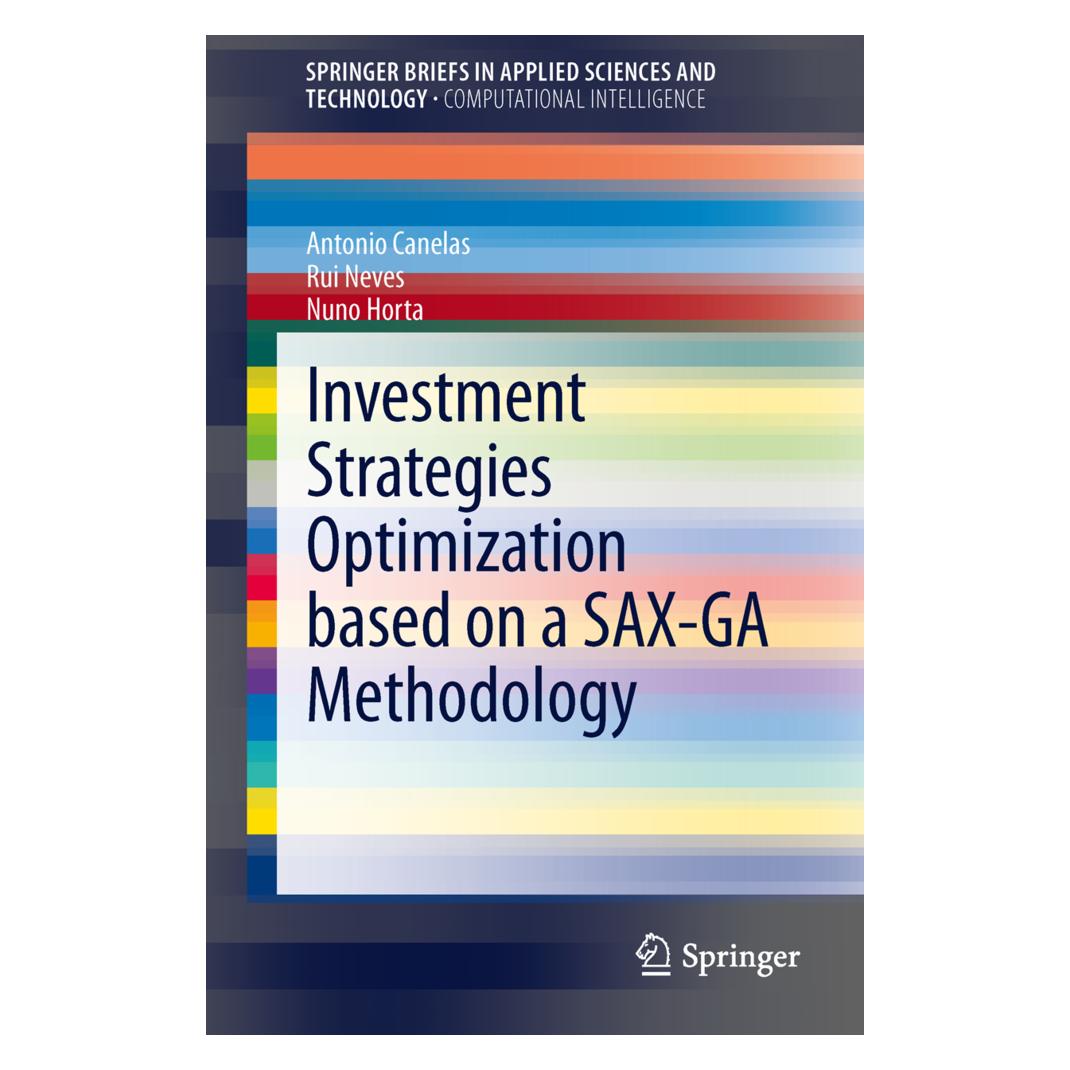 Springer Investment Strategies Optimisation based on a SAX-GA Methodology (Englisch, Softcover, António M.L. Canelas, Nuno C G Horta, Rui F M F Neves) (34399924)