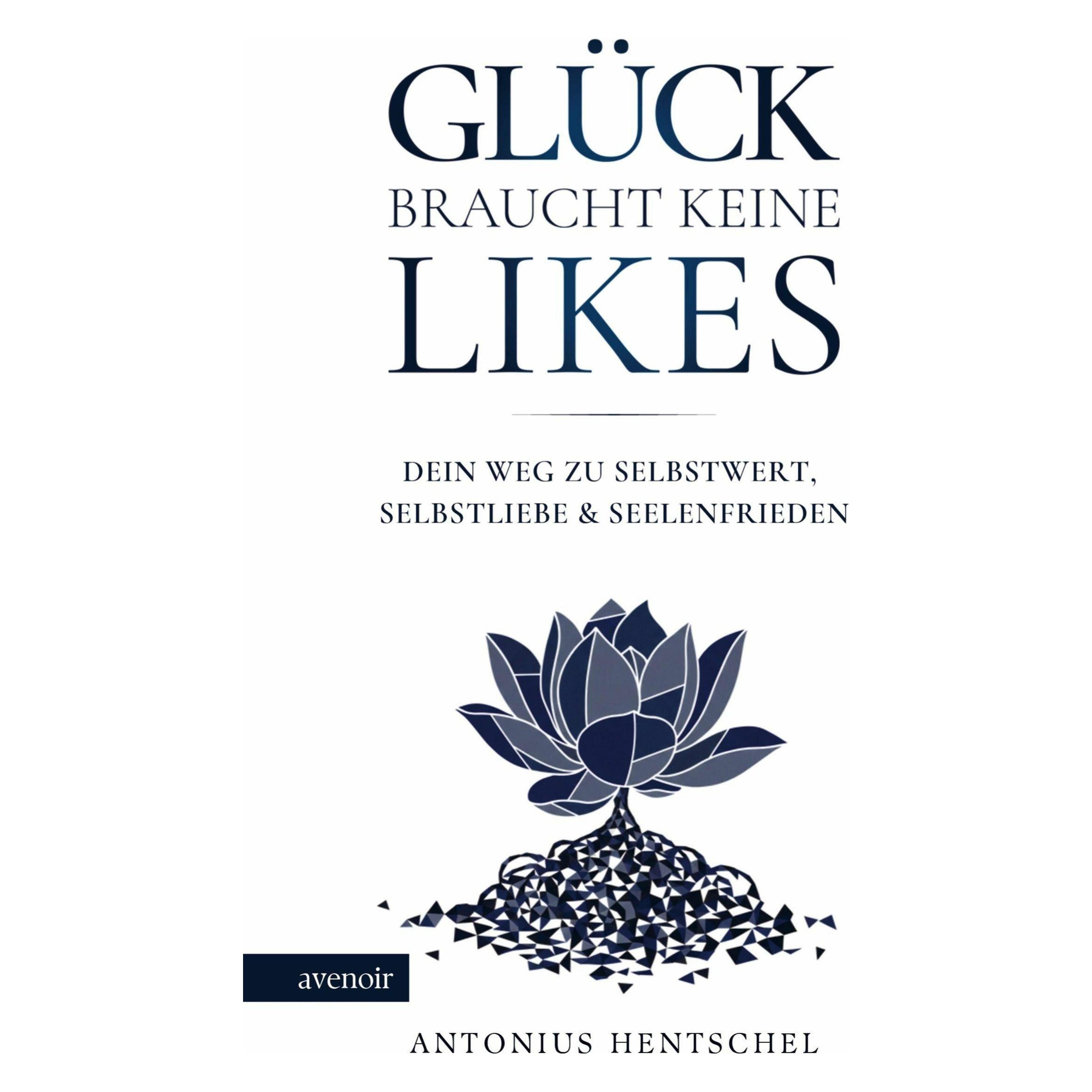 Avenoir Verlag Hentschel:Glück braucht keine Likes (Deutsch, Antonius Hentschel, 2026) (67884782)