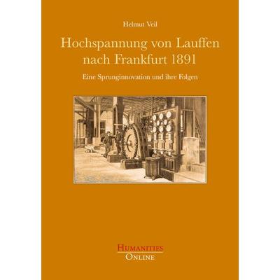 Hochspannung von Lauffen nach Frankfurt 1891, Taschenbuch von Helmut Veil, Humanities Online, 978-3-941743-52-6