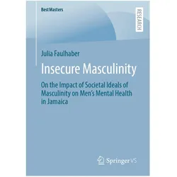 Insecure Masculinity, Fachbücher von Julia Faulhaber