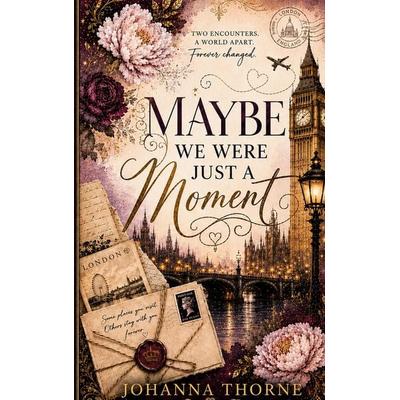 Maybe We Were Just A Moment, Taschenbuch von Johanna Thorne, BoD – Books on Demand, 978-3-696-71241-9