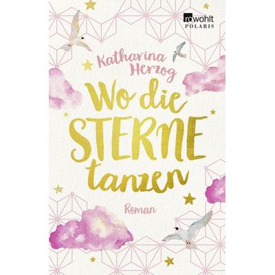 Wo die Sterne tanzen, Taschenbuch von Katharina Herzog, Rowohlt Taschenbuch