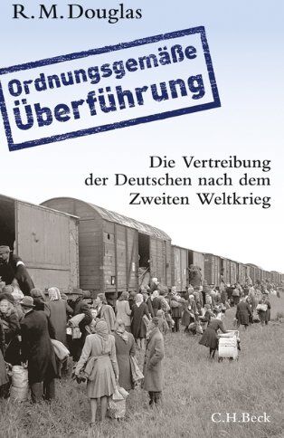 Douglas, R. M. - 'Ordnungsgemäße Überführung': Die Vertreibung der Deutschen nach dem Zweiten Weltkrieg - Preis vom 07.10.2026 11:45:10 h