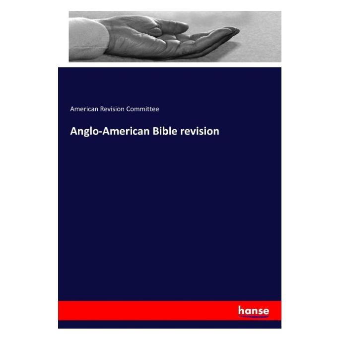 Hansebooks Anglo-American Bible revision (Englisch, American Revision Committee, 2017) (57151442)