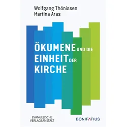 Ökumene und die Einheit der Kirche, Fachbücher von Martina Aras, Wolfgang Thönissen