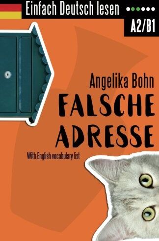 Angelika Bohn - Einfach Deutsch lesen: Falsche Adresse - Kurzroman - Niveau: leicht bis mittelschwer - With English vocabulary list - Preis vom 07.10.2026 11:45:10 h