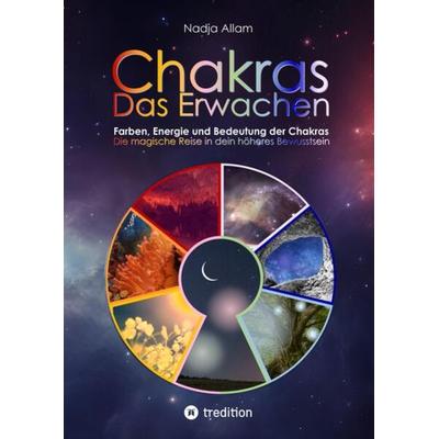 Chakras - Das Erwachen. Uraltes Wissen verwoben in ein magisches Abenteuermärchen der neuen Zeit - für die inneren Kinder von Menschen jeden Alters.,