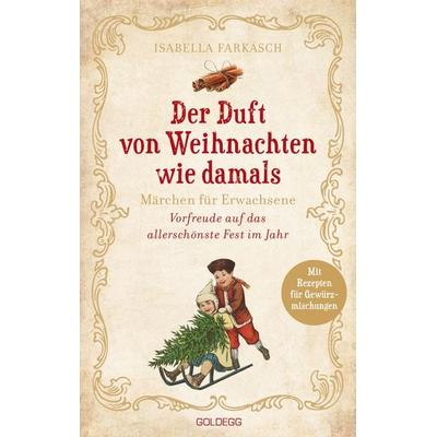 Der Duft von Weihnachten wie damals. Märchen für Erwachsene. Adventkalender-Buch mit Geschichten, Gedichten und Rezepten für die Vorweihnachtszeit.,