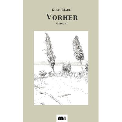 Vorher, Taschenbuch von Maull Klaus, Verlag Günter Mainz, 978-3-95886-413-9