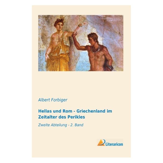 Literaricon Hellas und Rom - Griechenland im Zeitalter des Perikles (Deutsch, Softcover, Albert Forbiger) (35217153)