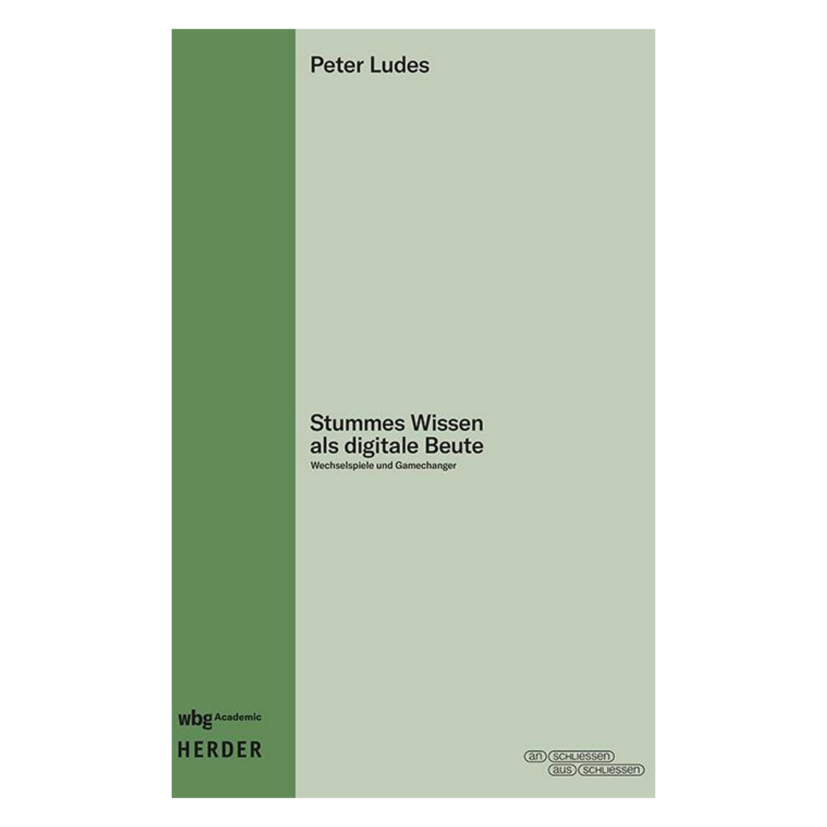 Herder Stummes Wissen als digitale Beute (Deutsch, Hardcover, Peter Ludes) (60977992)