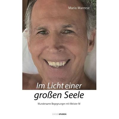 Im Licht einer großen Seele, Gebundene Ausgabe von Mario Mantese, Edition Spuren, 978-3-905752-63-2
