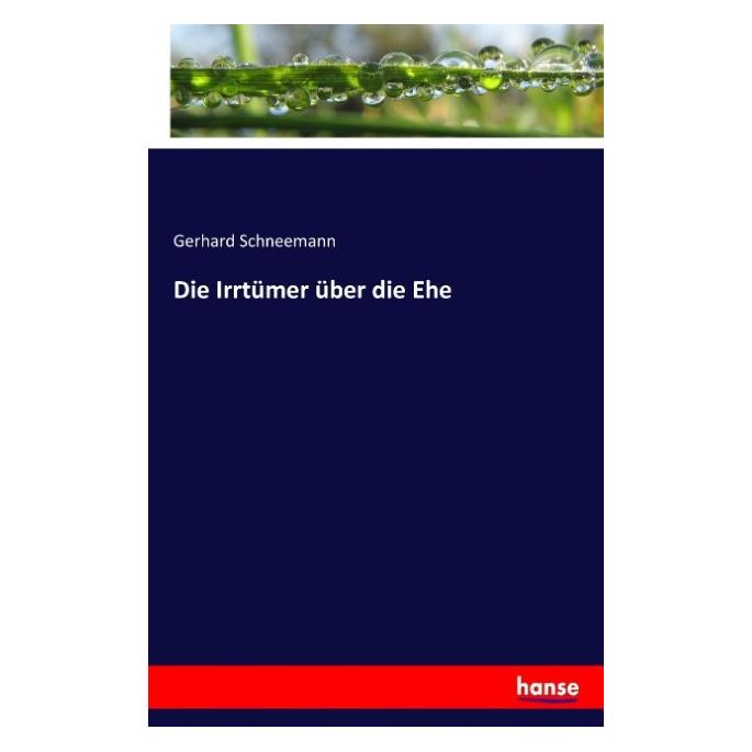 Hansebooks Die Irrtümer über die Ehe (Deutsch, Softcover, Gerhard Schneemann) (55904742)