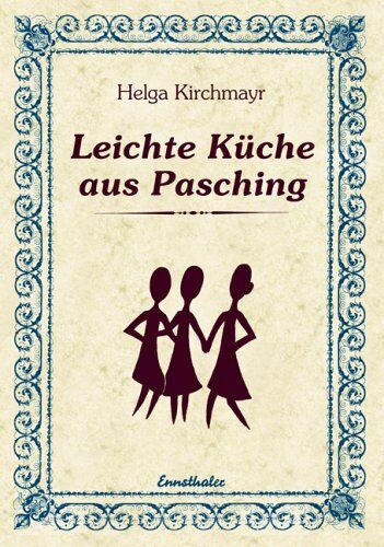 Helga Kirchmayr - Leichte Küche aus Pasching. Leicht verträgliche Gerichte - Preis vom 12.10.2026 11:37:12 h
