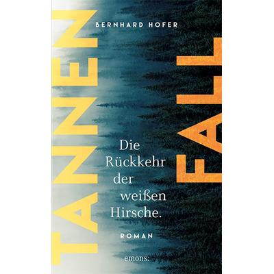 Tannenfall. Die Rückkehr der weißen Hirsche, Gebundene Ausgabe von Bernhard Hofer, Emons Verlag, 978-3-7408-0711-5