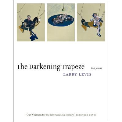 The Darkening Trapeze, Taschenbuch von Larry Levis, Graywolf Press,U.S., 978-1-55597-727-6