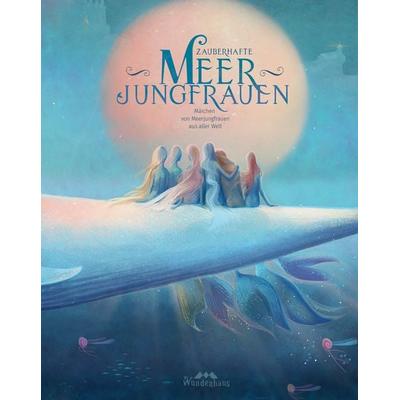 Zauberhafte Meerjungfrauen, Gebundene Ausgabe von Aus aller Welt Märchen,Loireag na Mara,Brüder Grimm, Wunderhaus Verlag, 978-3-96372-037-6