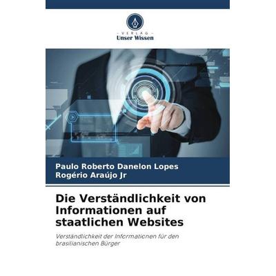 Die Verständlichkeit von Informationen auf staatlichen Websites, Taschenbuch von Paulo Roberto Danelon Lopes,Rogério Araújo Jr, Verlag Unser Wissen,
