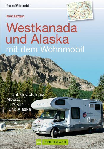 Bernd Hiltmann - Westkanada und Alaska mit dem Wohnmobil: Der Reiseführer von Vancouver und Calgary bis nach Yukon und Alaska mit Highlights wie Nationalparks Banff ... British Columbia, Alberta, Yukon und Alaska - Preis vom 18.10.2026 19:22:15 h