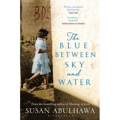 The Blue Between Sky and Water, Taschenbuch von Susan Abulhawa, Bloomsbury Trade, 978-1-4088-6512-5