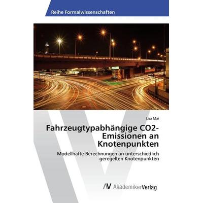 Fahrzeugtypabhängige CO2-Emissionen an Knotenpunkten, Taschenbuch von Lisa Mai, AV Akademikerverlag, 978-3-639-88002-1