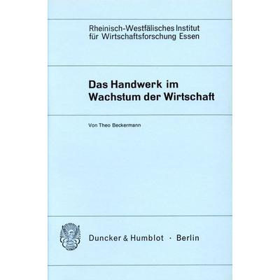 Das Handwerk im Wachstum der Wirtschaft., Taschenbuch von Theo Beckermann, Duncker & Humblot, 978-3-428-03099-6