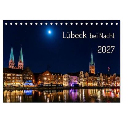 Lübeck bei Nacht (Tischkalender 2027 DIN A5 quer), CALVENDO Monatskalender