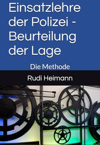 Einsatzlehre der Polizei - Beurteilung der Lage: Die Methode - Preis vom 15.10.2026 23:06:25 h