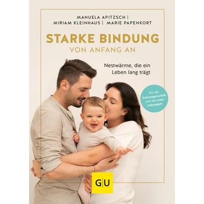 Starke Bindung von Anfang an, Gebundene Ausgabe von Manuela Apitzsch,Marie Papenkort,Miriam Kleinhaus, Gräfe und Unzer Verlag GmbH