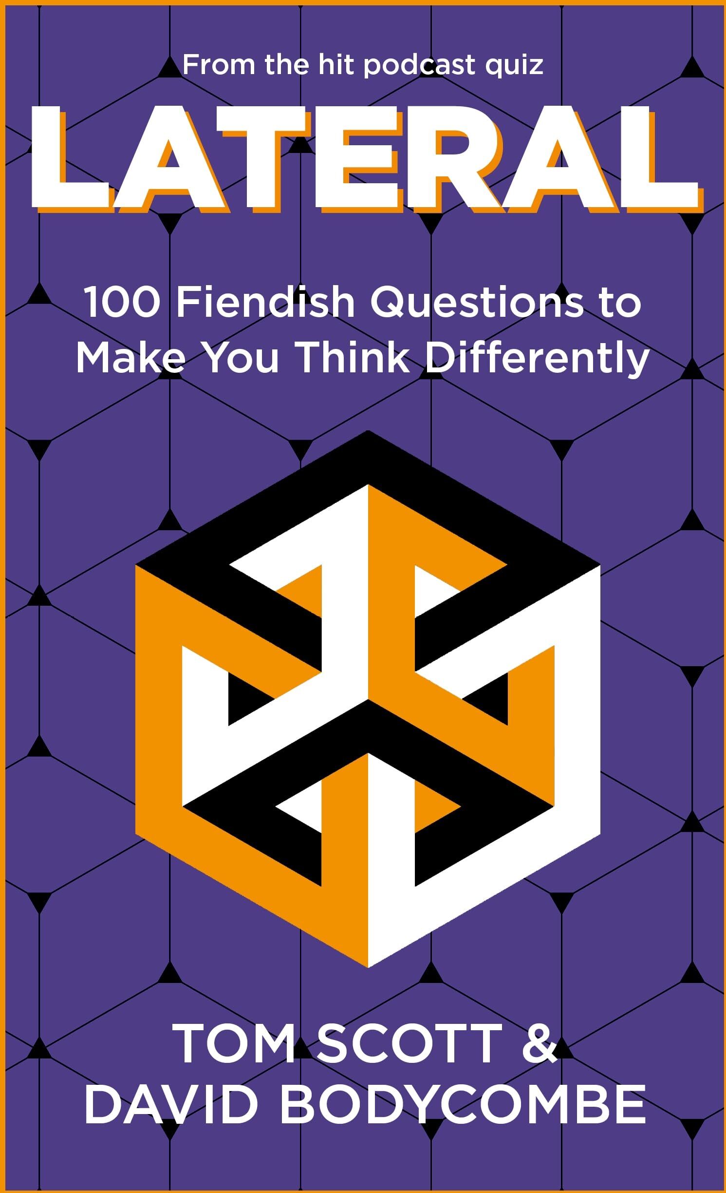 Tom Scott - Lateral: 100 Fiendish Questions to Make You Think Differently - Preis vom 09.10.2026 07:28:09 h