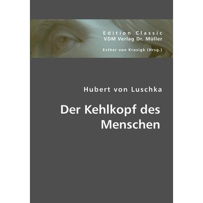 Der Kehlkopf des Menschen, Taschenbuch von Hubert Luschka, VDM, 978-3-8364-2443-1